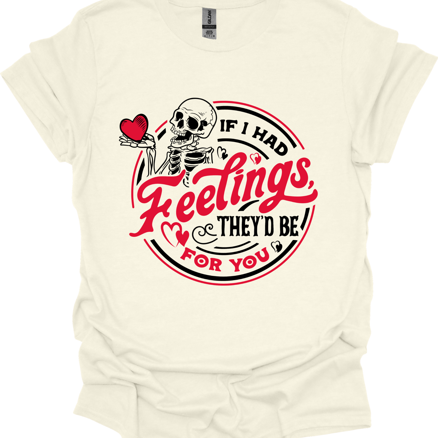 If I Had Feelings, They'd Be For You - T-shirt/Sweatshirt
