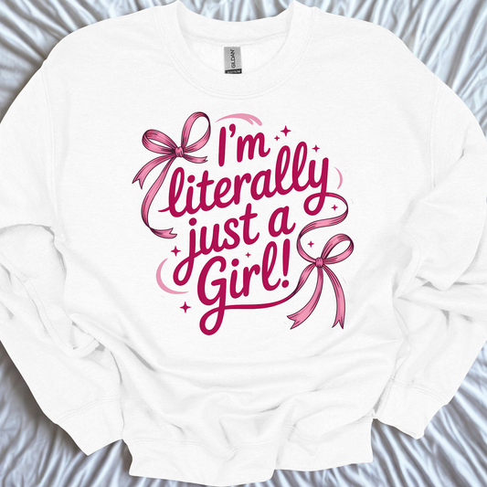 I'm Literally Just a Girl - T-shirt/Sweatshirt