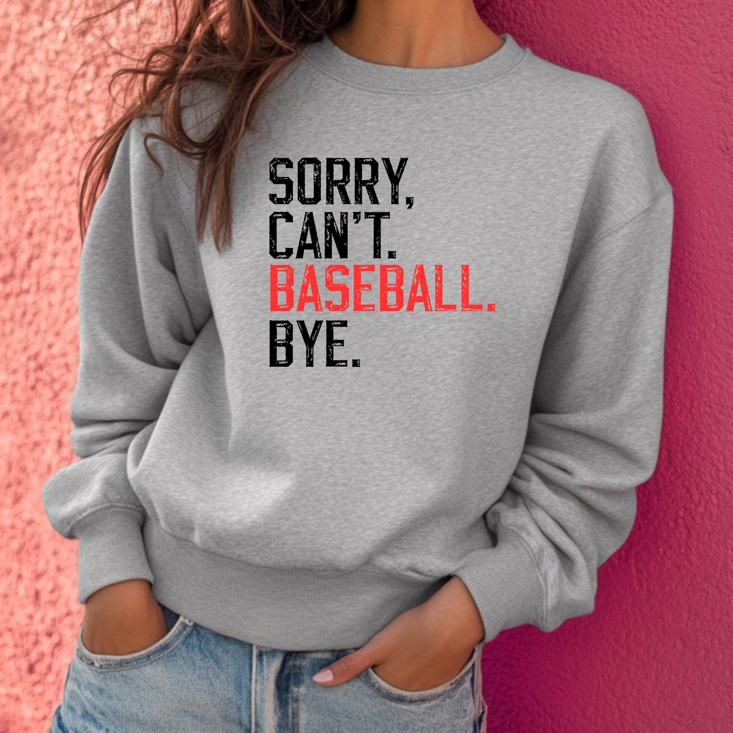 Sorry, Can't.  Baseball. Bye.  - Shirt/Sweatshirt
