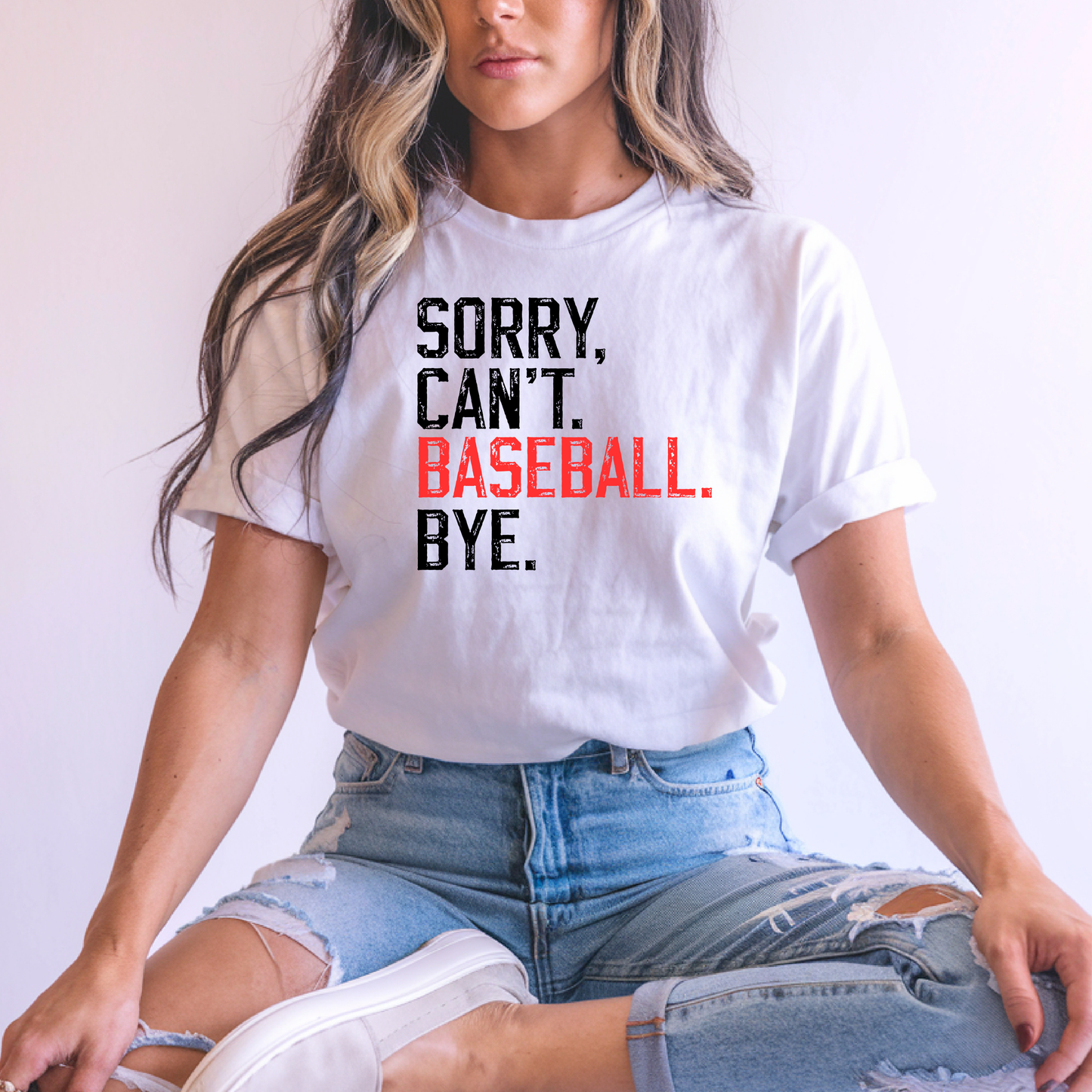 Sorry, Can't.  Baseball. Bye.  - Shirt/Sweatshirt