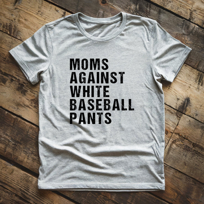 Moms Against White Baseball Pants - T-shirt/Sweatshirt