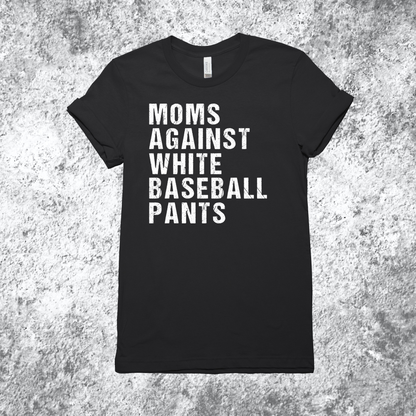 Moms Against White Baseball Pants - T-shirt/Sweatshirt