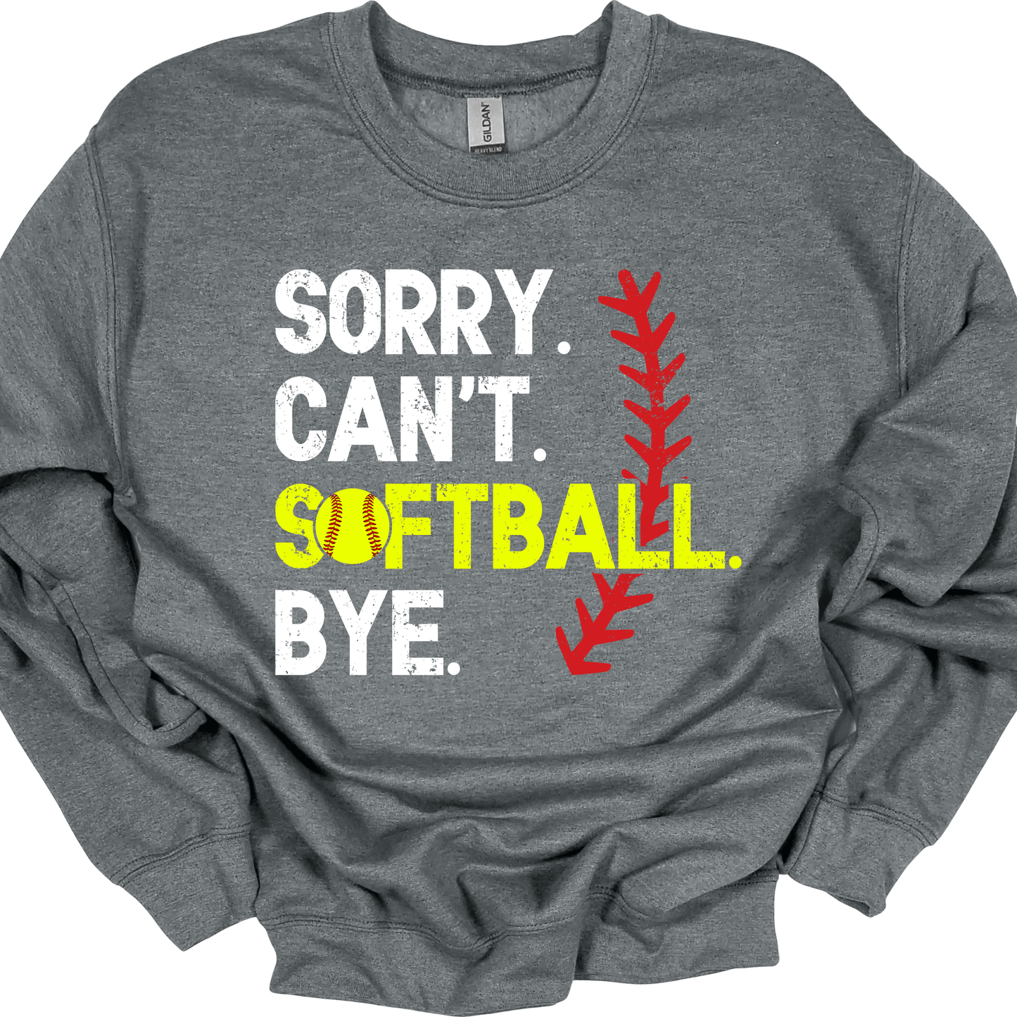 Sorry, Can't. Softball. Bye. - T-shirt/Sweatshirt