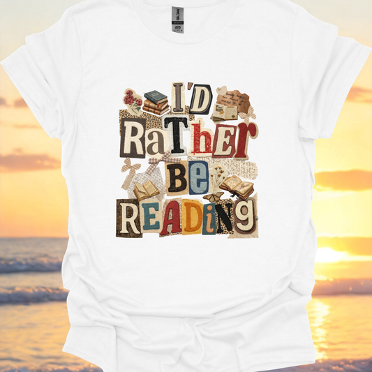 I'd Rather Be Reading Shirt/Sweatshirt