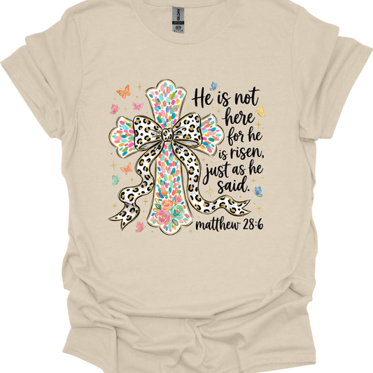 He is Not Here, For He Has Risen - T-shirt