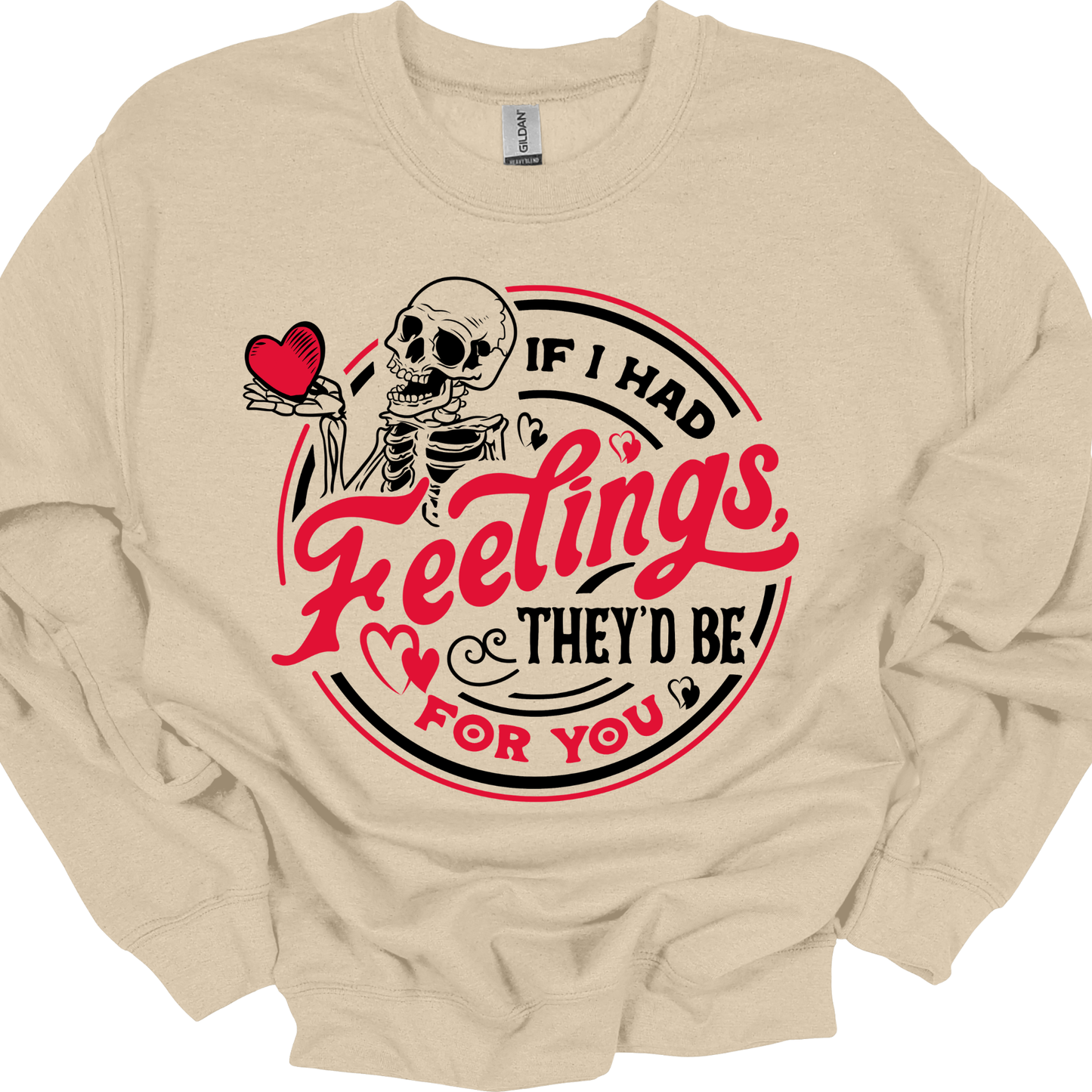 If I Had Feelings, They'd Be For You - T-shirt/Sweatshirt