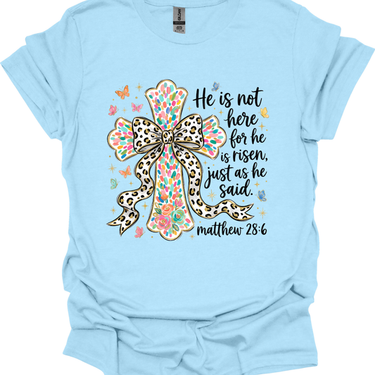 He is Not Here, For He Has Risen - T-shirt