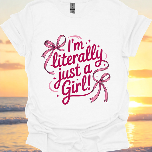 I'm Literally Just a Girl - T-shirt/Sweatshirt