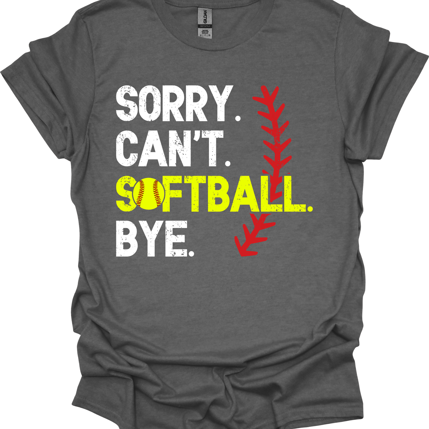 Sorry, Can't. Softball. Bye. - T-shirt/Sweatshirt